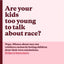 ARE YOUR KIDS TOO YOUNG TO TALK ABOUT RACE?